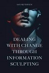 Dealing with change through information sculpting 