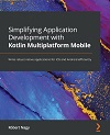 Simplifying Application Development with Kotlin Multiplatform Mobile 